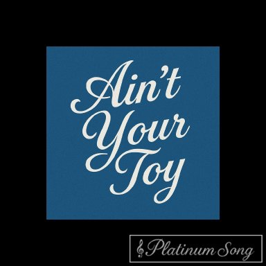 Ain't Your Toy
